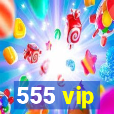 555 vip